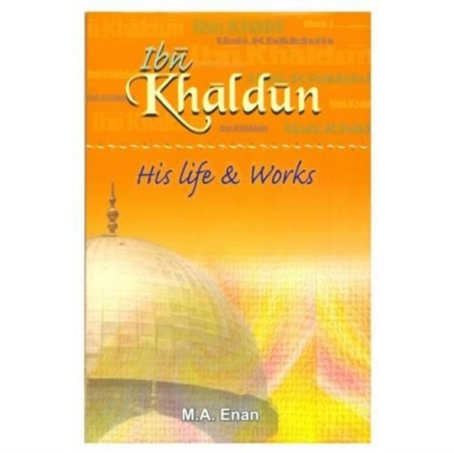 Ibn Khaldun: His Life and Works