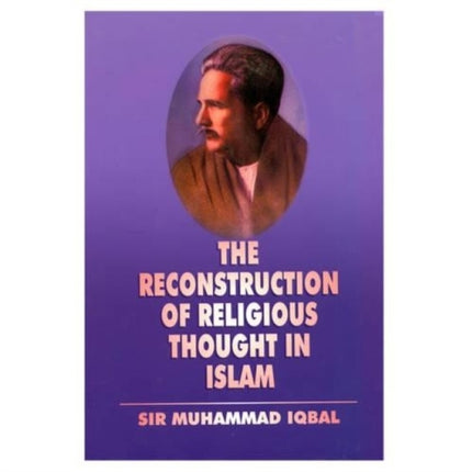 The Reconstruction of Religious Thought in Islam