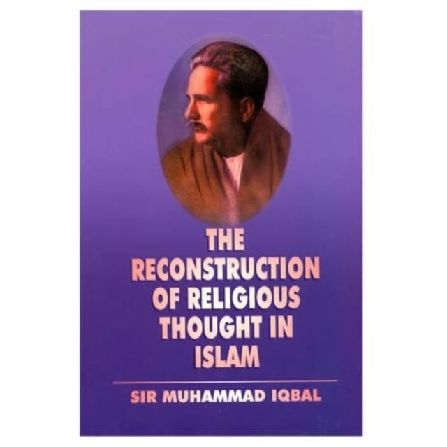 The Reconstruction of Religious Thought in Islam