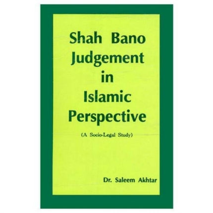 Shah Bano Judgement in Islamic Perspective: A Socio-Legal Study