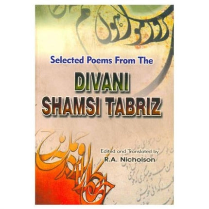 Selected Poems from the Divani Shamsi Tabriz