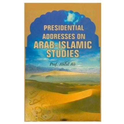 Presidential Addresses on Arab-Islamic Studies