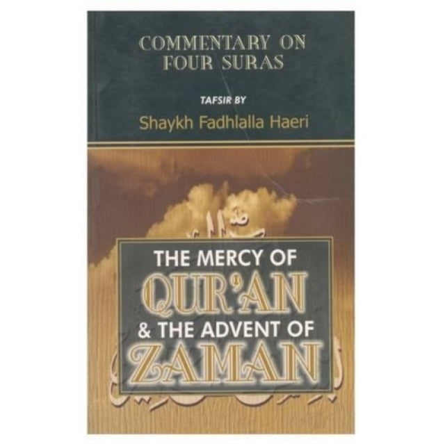 The Mercy of Qur'an and the Advent of Zaman: The Commentary on Four Suras