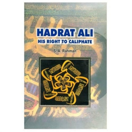 Hadrat Ali: His Right to Caliphate