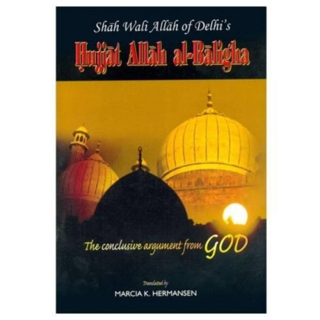 Shah Wali Allah of Delhi Hujjat Allah Al Balighah