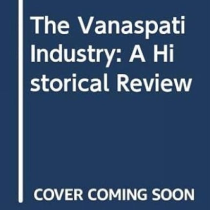 The Vanaspati Industry: A Historical Review