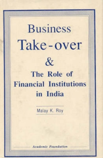 Business Takeover and the Role of Financial Institutions in India