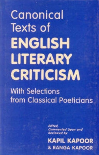 Canonical Texts of English Literacy Criticism: With Selections from Classical Poeticians