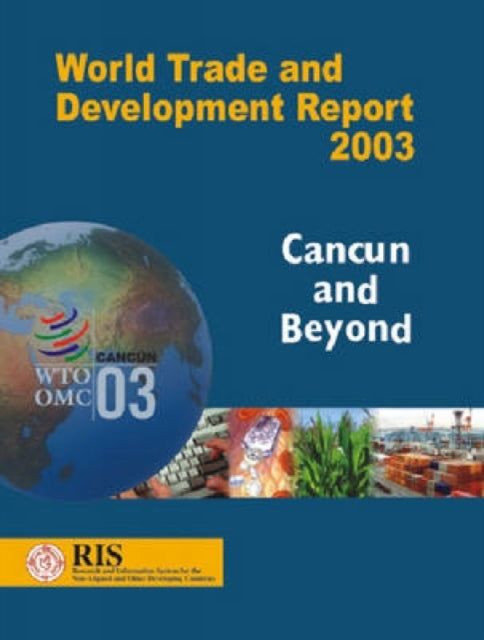 World Trade and Development Report 2003: Cancun and Beyond