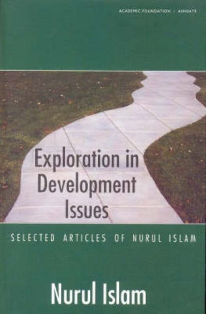 Exploration in Development Issues: Selected Articles of Nurul Islam