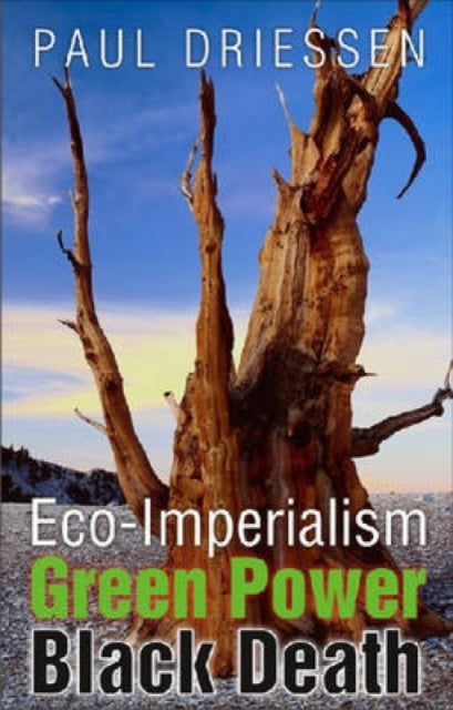 Eco-Imperialism: Green Power, Black Death