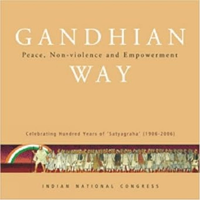 Gandhian Way: Peace, Non-violence and Empowerment