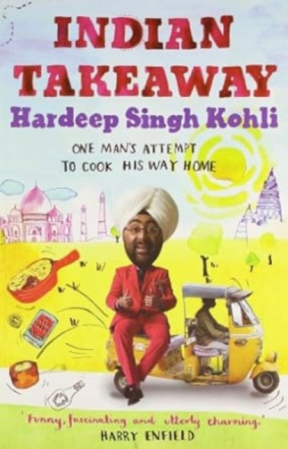 India Take Away: One Man's Attempt To Cook His Way Home