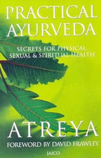 Practical Ayurveda: Secrets for Physical and Spiritual Health