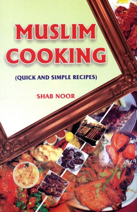 Muslim Cooking: Quick and Simple Recipes