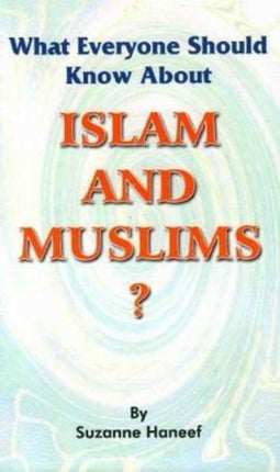 What Everyone Should Know About Islam and Muslims