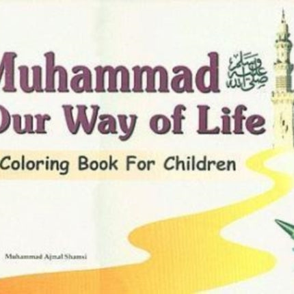 Muhammed: Our Way of Life A Colouring Book for Children