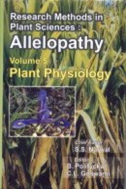 Research Methods in Plant Sciences: Plant Physiology Vol. 5: Allelopathy