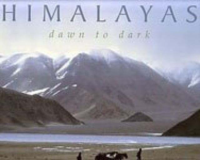 Himalayas: Dawn to Dark