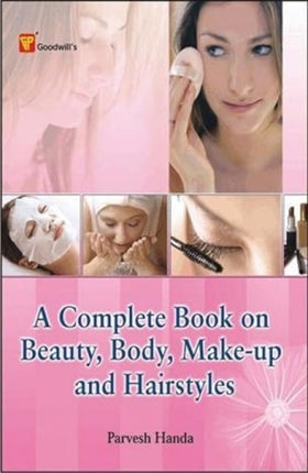 A Complete Book on Beauty, Body, Make Up and Hair Styles