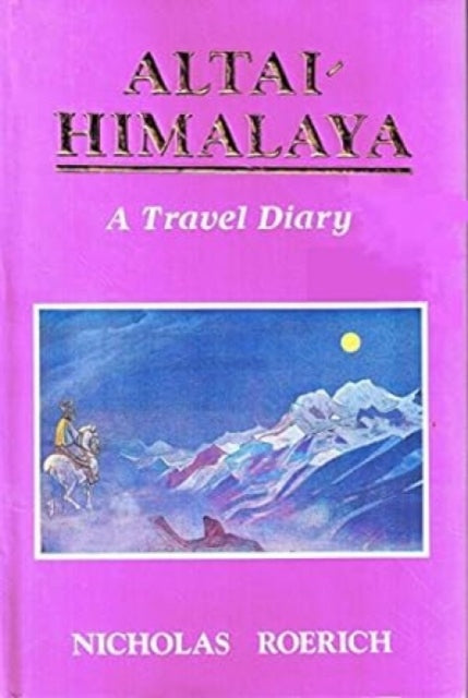 Altai-Himalaya: A Travel Diary