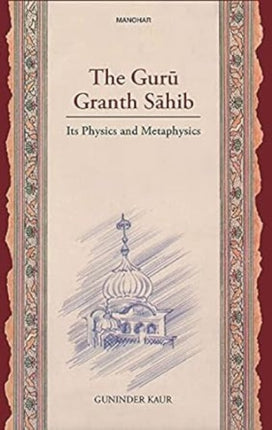 The Guru Granth Sahib: Its Physics and Metaphysics