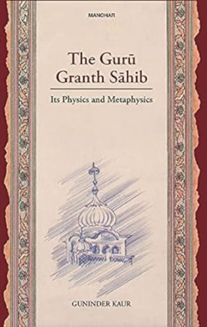 The Guru Granth Sahib: Its Physics and Metaphysics