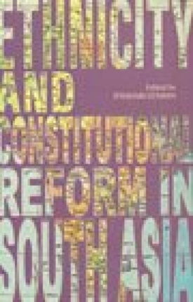 Ethnicity and Constitutional Reform in South Asia