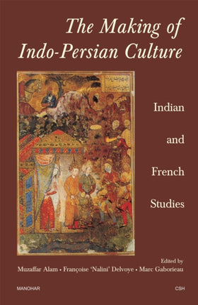The Making of IndoPersian Culture