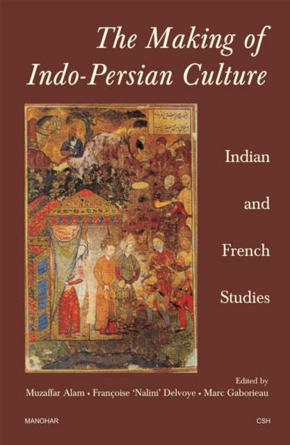 The Making of IndoPersian Culture