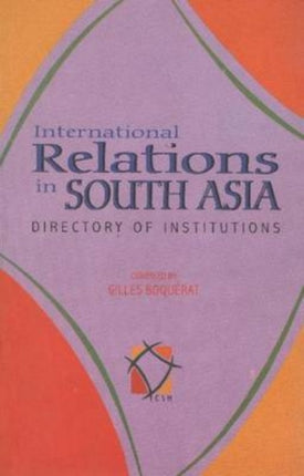 International Relations in South Asia: Directory of Institutions