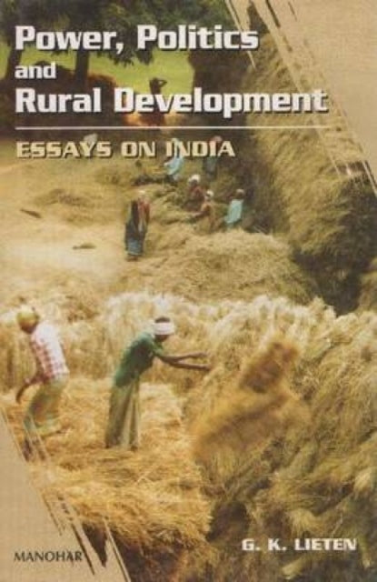 Power, Politics & Rural Development: Essays on India