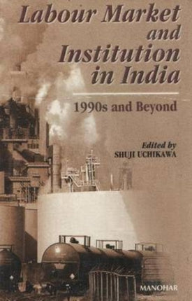 Labour Market & Institution in India: 1990s & Beyond