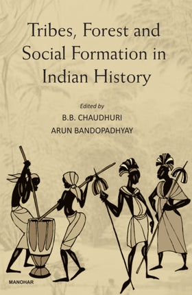 Tribes Forest  Social Formation in Indian History