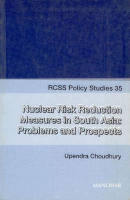 Nuclear Risk Reduction Measures in South Asia: Problems & Prospects