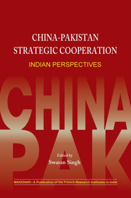 China-Pakistan Strategic Cooperation: Indian Perspectives