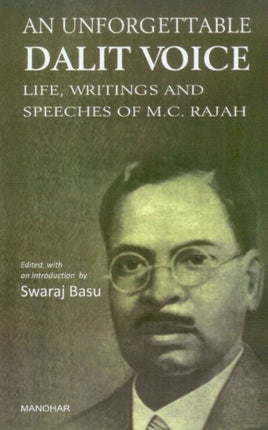 Unforgettable Dalit Voice Life Writings  Speeches of M C Rajah