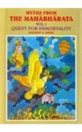 Myths from the Mahabharata: Quest for Immortality v.1