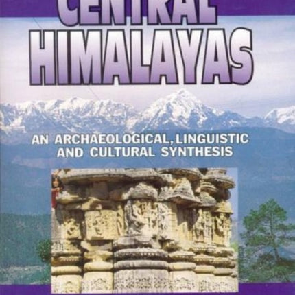 Central Himalayas: An Archaeological, Linguistic and Cultural Synthesis