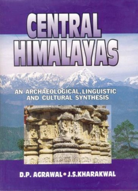 Central Himalayas: An Archaeological, Linguistic and Cultural Synthesis