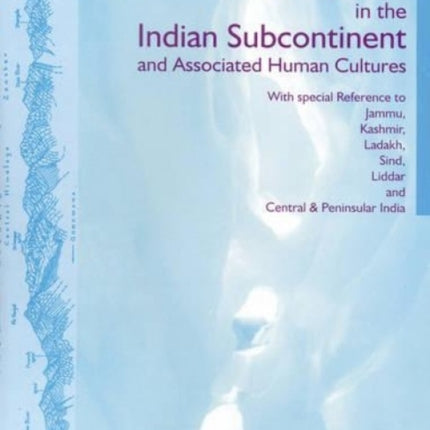 The Ice Age in the Indian Subcontinent: With Reference to Jammu, Kashmir, Ladakh, Sind & Peninsular India