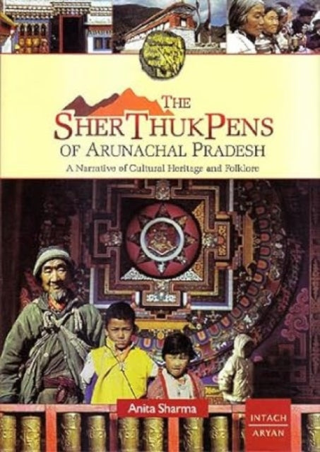 The Sherthukpens of Arunachal Pradesh: A Narrative of Cultural Heritage and Folklore