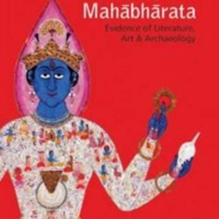 Historicity of the Mahabharata: Evidence of Literature, Art and Archaeology