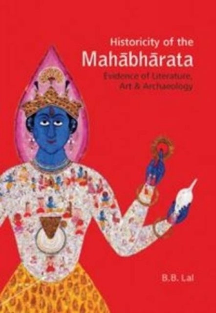 Historicity of the Mahabharata: Evidence of Literature, Art and Archaeology