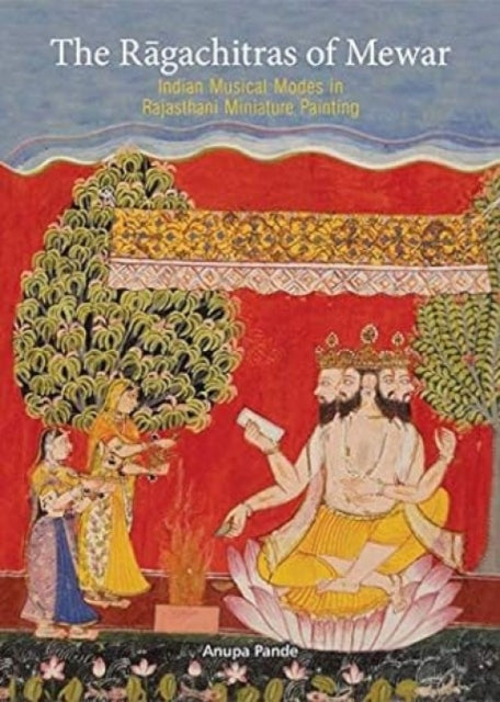 The Ragachitras of Mewar:: Indian Musical Modes in Rajasthani Miniature Painting