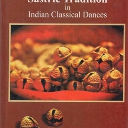 Sastric Tradition in Indian Classical Dances