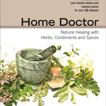 Home Doctor: Natural Healing with Herbs, Condiments and Spices