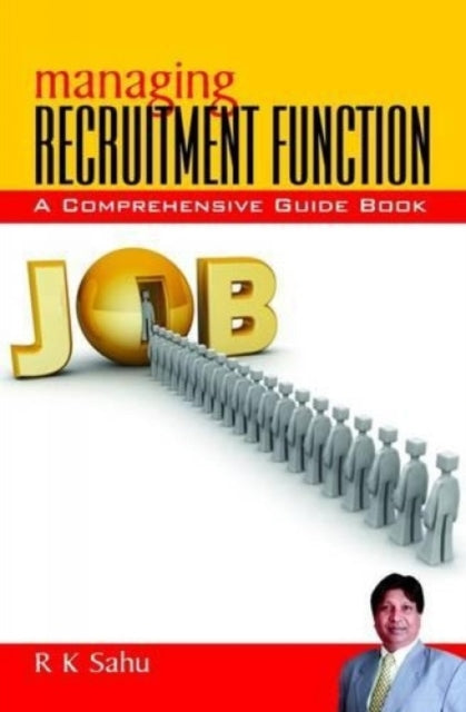 Managing Recruitment Function: A Comprehensive Guide Book