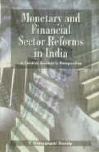 Monetary and Financial Sector Reforms in India: A Central Banker's Perspective