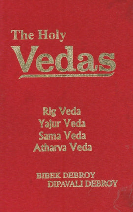 The Holy Vedas: Rig Veda,Yajur Veda Sama Veda and